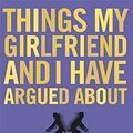 Cover Art for 9780340830543, Things My Girlfriend and I Have Argued about by Mil Millington