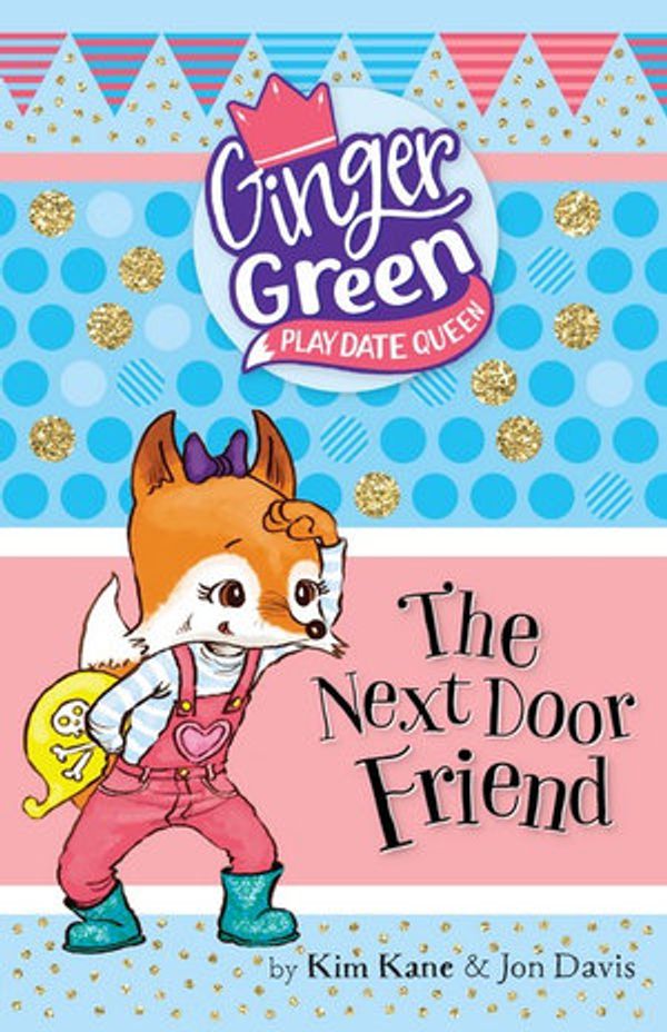 Cover Art for 9781760127695, The Next Door FriendGinger Green, Play Date Queen by Kim Kane