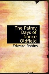 Cover Art for 9781117208633, The Palmy Days of Nance Oldfield by Edward Robins
