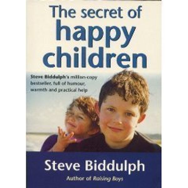 Cover Art for B000SH4L14, The Secrets of Happy Children by Steve Biddulph