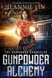 Cover Art for 9780990946243, Gunpowder Alchemy: Volume 1 (The Gunpowder Chronicles) by Jeannie Lin