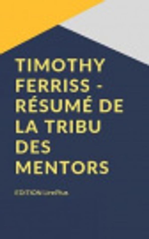 Cover Art for 9781093459531, Timothy Ferriss - R sum de la Tribu Des Mentors by Edition Lireplus
