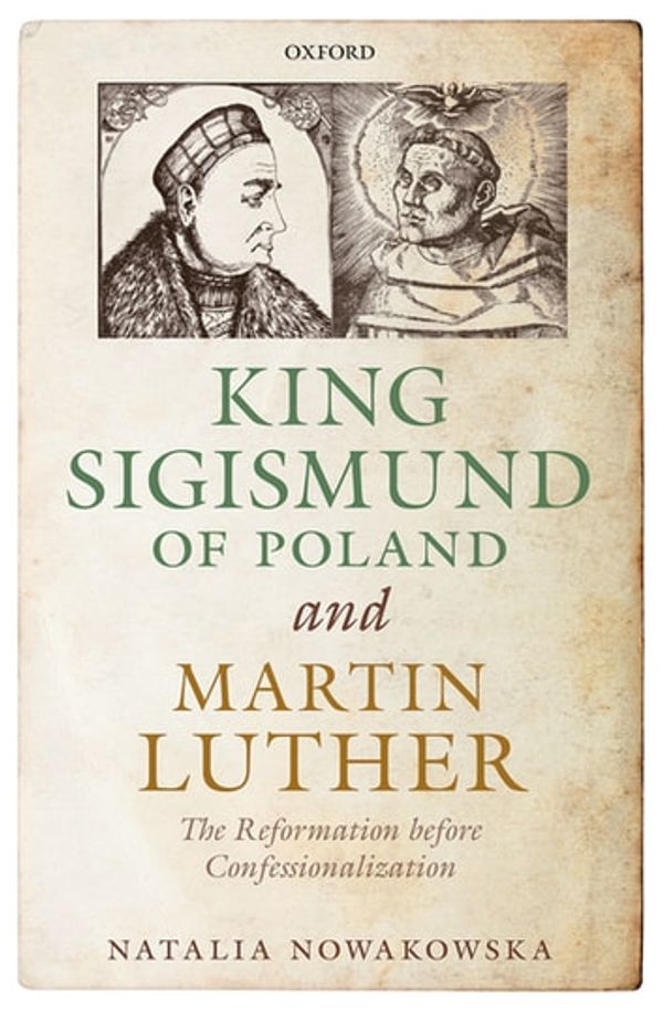 Cover Art for 9780192542922, King Sigismund of Poland and Martin Luther by Unknown