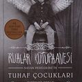 Cover Art for 9786053755890, Ruhlar Kütüphanesi -Tuhaf Cocuklar 3: Ciltli Kitap by Ransom Riggs