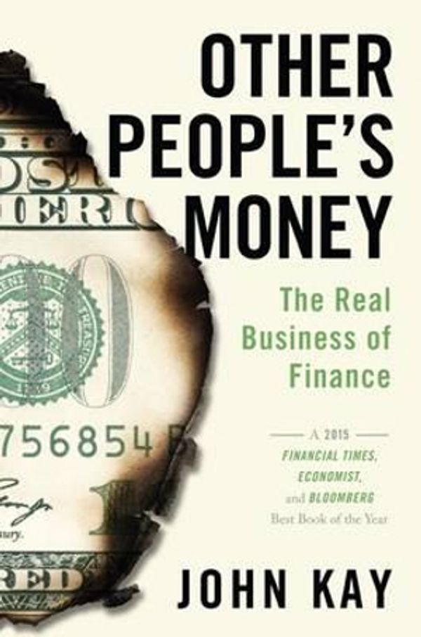Cover Art for 9781610397155, Other People's MoneyThe Real Business of Finance by John Kay