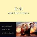 Cover Art for 9780825420764, Evil and the Cross: An Analytical Look at the Problem of Pain by Henri Blocher