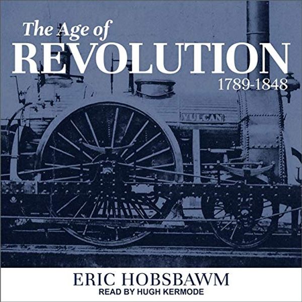 Cover Art for 9798200304059, The Age of Revolution: 1789-1848 by Eric Hobsbawm