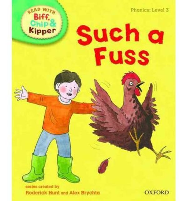 Cover Art for 0884567256878, Oxford Reading Tree Read with Biff, Chip, and Kipper: Phonics: Level 3: Such a Fuss (Hardback) - Common by Roderick Hunt , Annemarie Young , Kate Ruttle , Mr. Nick Schon, MS