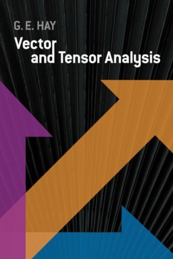 Cover Art for 9780486601090, Vector and Tensor Analysis by George E. Hay