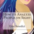 Cover Art for 9781480081277, How to Analyze People on Sight by MS Elsie Lincoln Benedict,MR Ralph Paine Benedict