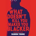 Cover Art for 9781982610678, What Doesn't Kill You Makes You Blacker: A Memoir in Essays by Damon Young