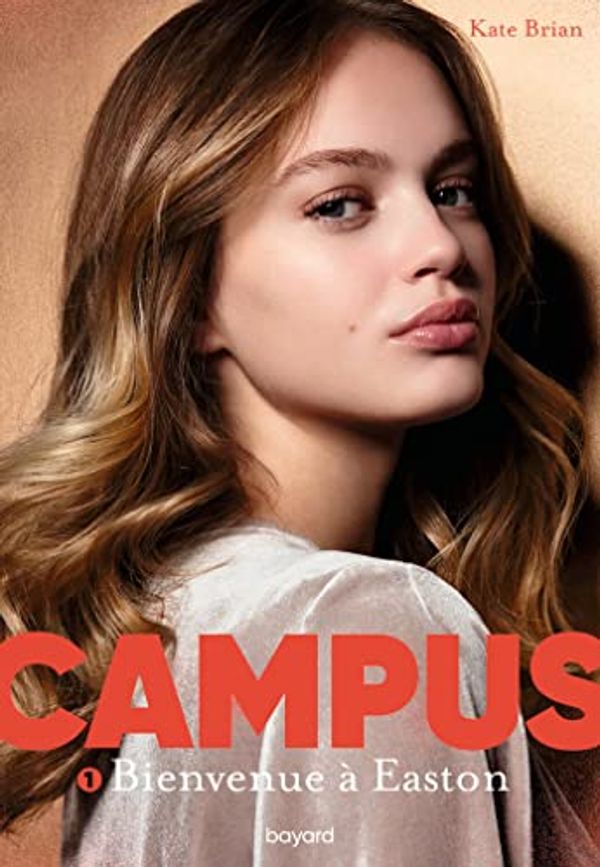 Cover Art for 9791036309496, Campus, Tome 01: Bienvenue à Easton by Kate Brian