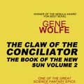 Cover Art for 9780575114166, The Claw Of The Conciliator: Urth: Book of the New Sun Book 2 by Gene Wolfe