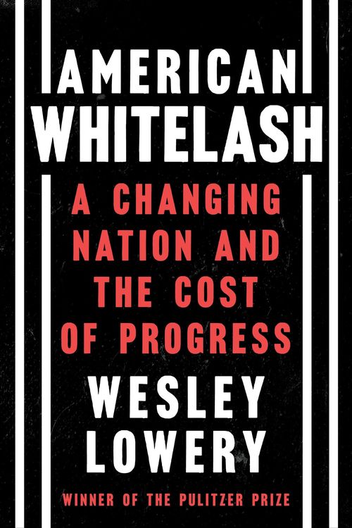 Cover Art for 9780358393269, American Whitelash by Wesley Lowery
