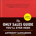 Cover Art for 9780735211674, The Only Sales Guide You’ll Ever Need by Anthony Iannarino