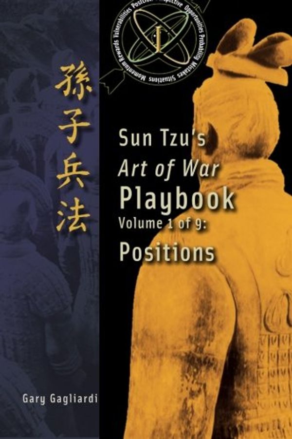 Cover Art for 9781929194766, Volume 1: Sun Tzu's Art of War Playbook: Positions by Gary Gagliardi, Sun Tzu