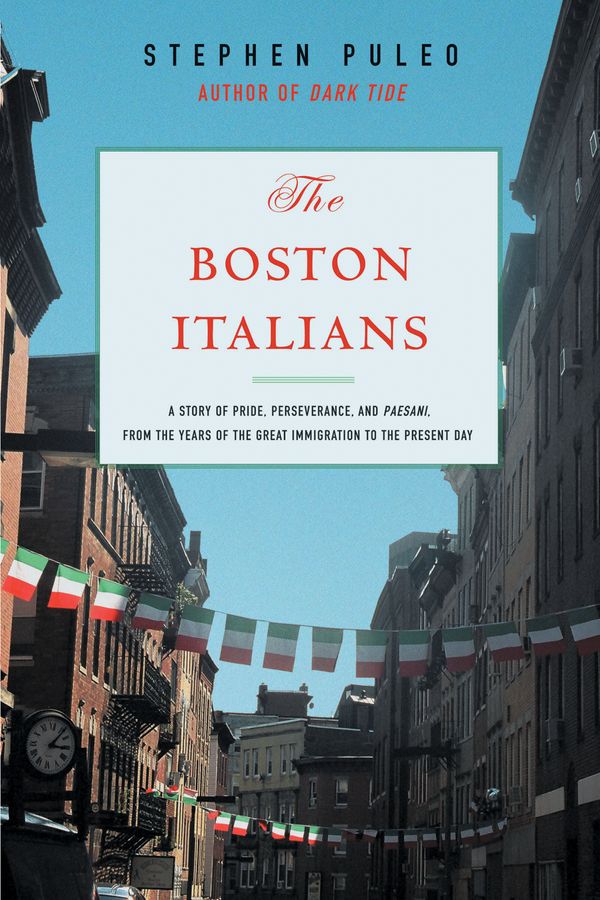 Cover Art for 9780807050378, The Boston Italians: A Story of Pride, Perseverance, and Paesani, from Theyears of the Great Immigration to the Present Day by Stephen Puleo