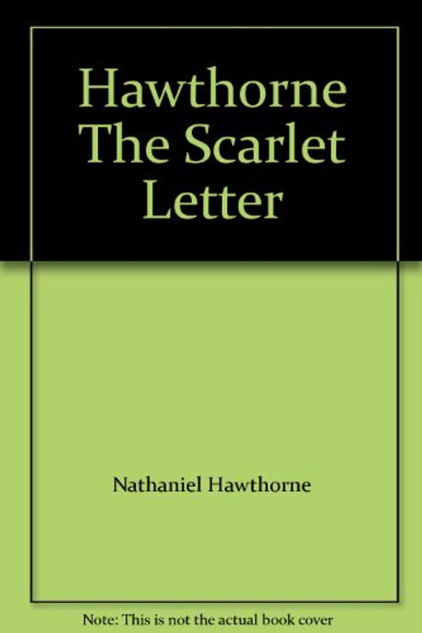 Cover Art for B000NM9KH4, Hawthorne The Scarlet Letter by Nathaniel Hawthorne