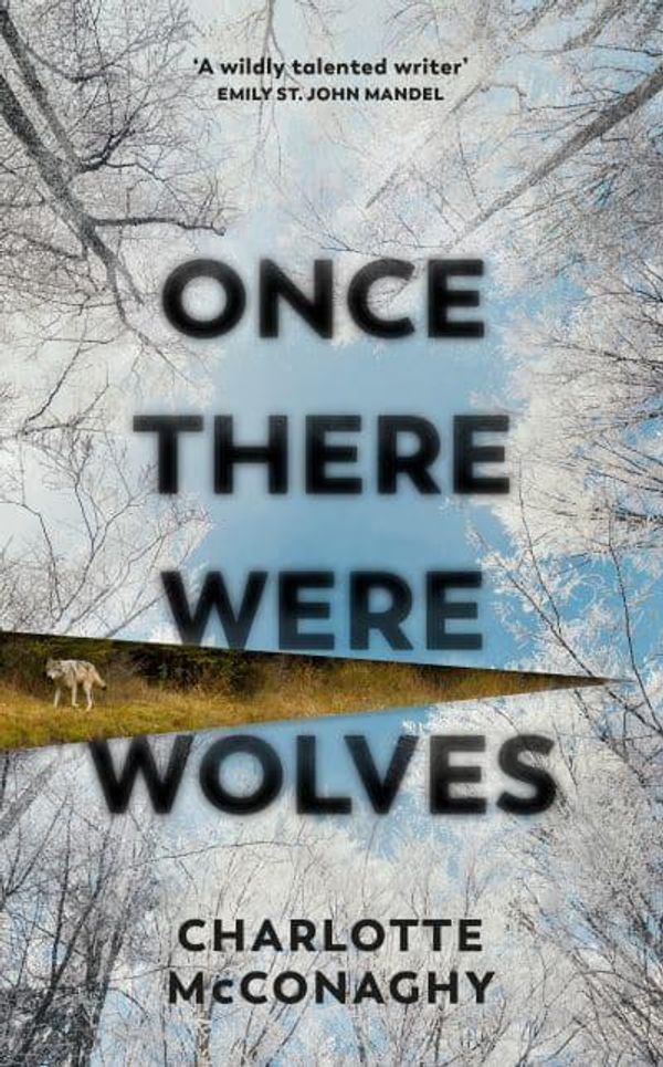 Cover Art for 9781784744403, Once There Were Wolves by Charlotte McConaghy