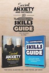 Cover Art for 9798563326736, Social Anxiety and Shyness & The Conversation Skills Guide (2 books in 1): How to overcome Social Anxiety and talk to anyone with Confidence, Charisma and Influence by Tom Ferris, Ellen Rowling, John Porter, Amy Green