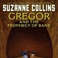 Cover Art for 9781407121147, Gregor and the Prophecy of Bane by Suzanne Collins