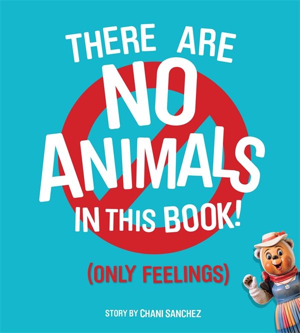 Cover Art for 9781576876442, There Are No Animals In This Book (Only Feelings) by Chani Sanchez