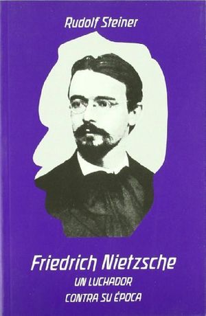 Cover Art for 9788489197503, Friedrich Nietzsche : un luchador contra su época by Rudolf Steiner