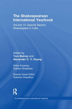 Cover Art for 9780367669621, The Shakespearean International Yearbook: Volume 12: Special Section, Shakespeare in India by Sukanta Chaudhuri