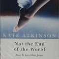 Cover Art for 9780754084440, Not the End of the World by Kate Atkinson, Geraldine James