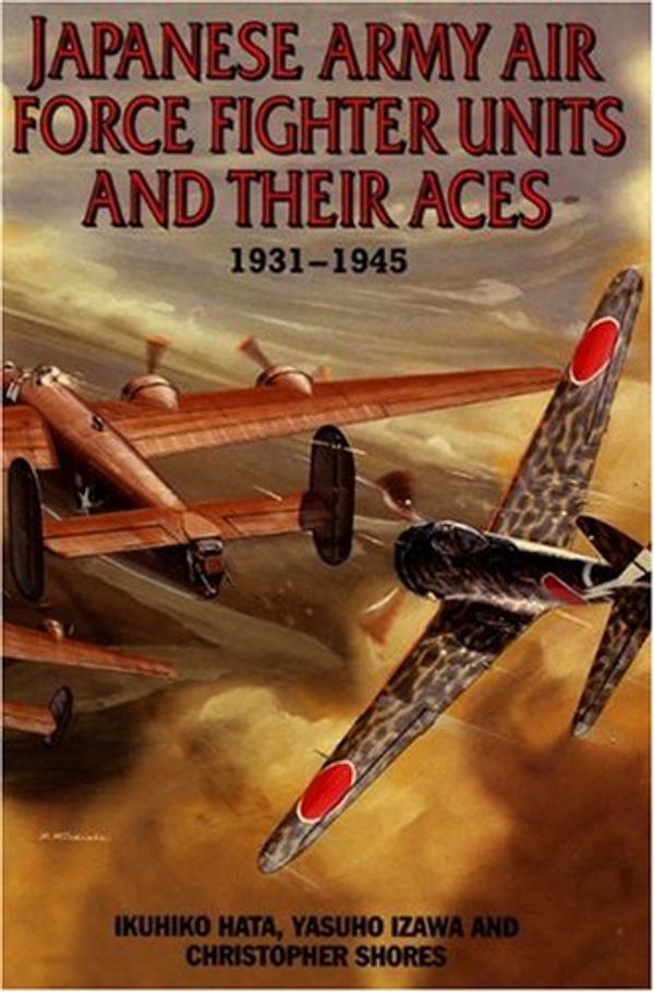 Cover Art for 9781902304892, Japanese Army Air Force Fighter Units and Their Aces 1931-1945 by Russell Muirhead