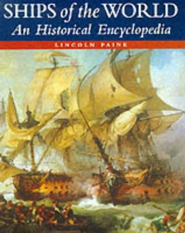 Cover Art for 9780851777399, Ships of the World: An Historical Encyclopedia by Lincoln P. Paine