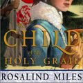 Cover Art for 9780609606247, The Child of the Holy Grail (Guenevere Novels) by Rosalind Miles