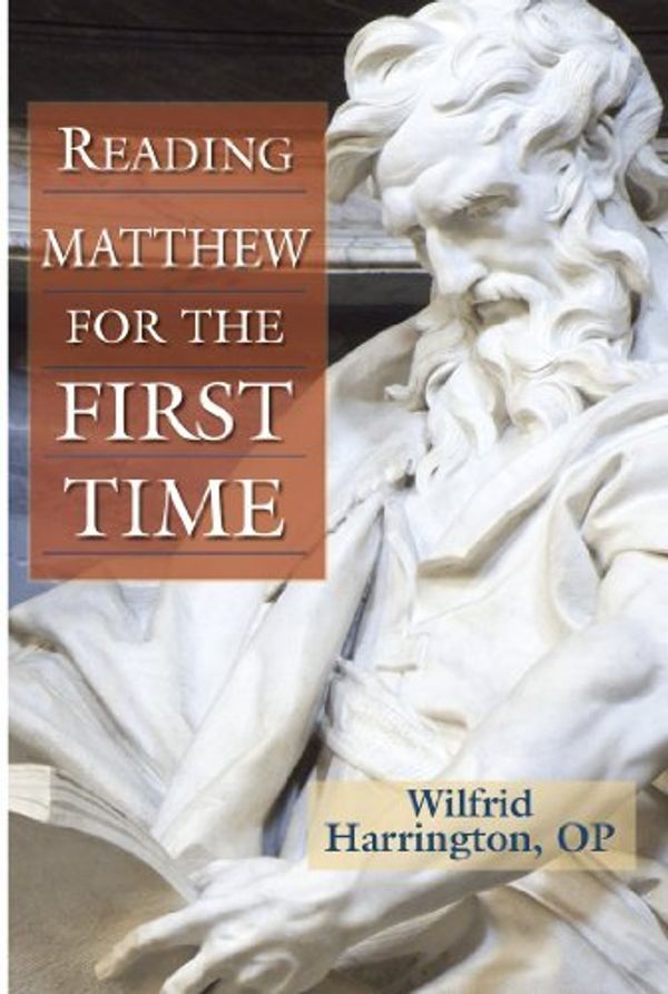 Cover Art for 9780809148530, Reading Matthew for the First Time by Wilfrid J. Harrington, OP
