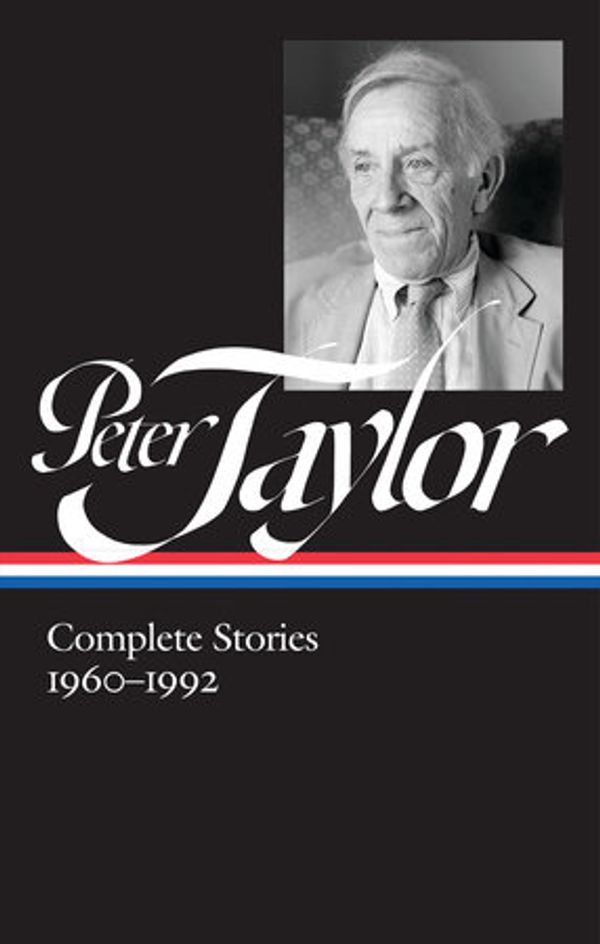 Cover Art for 9781598535693, Peter Taylor: Complete Stories 1960-1992 (LOA #299) by Peter Taylor