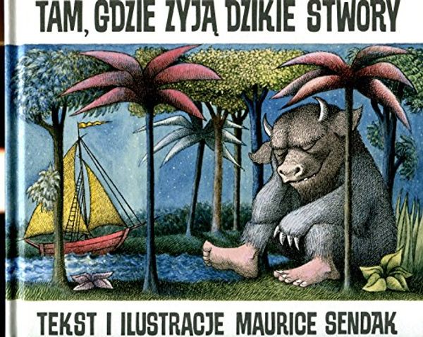 Cover Art for 9788363696177, Tam, gdzie zyja dzikie stwory [Where the Wild Things Are] by Maurice Sendak