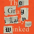 Cover Art for 9781736703304, The Gray Lady Winked by Ashley Rindsberg