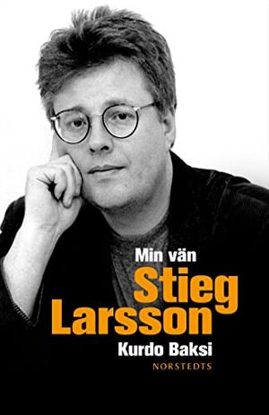 Cover Art for 9789113026152, Min vän Stieg Larsson by Kurdo Baksi