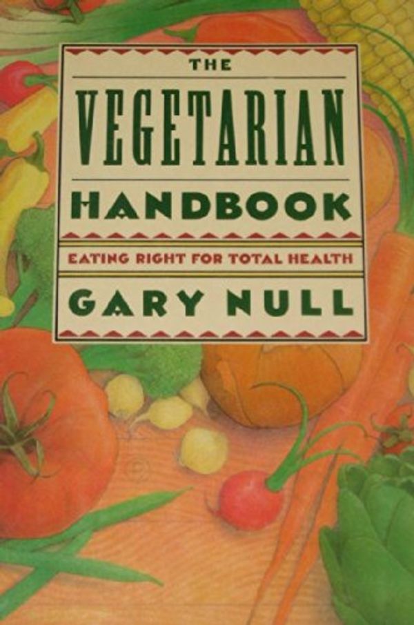 Cover Art for 9780312011079, The Vegetarian Handbook by Gary Null