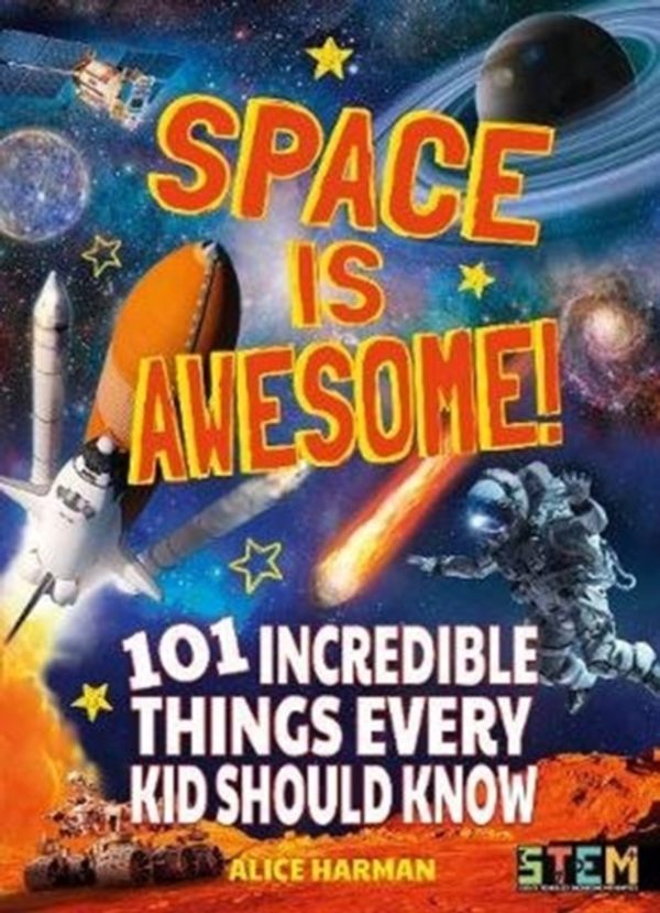 Cover Art for 9781788885522, Space Is Awesome: 101 Incredible Things Every Kid Should Know by Alice Harman (author)