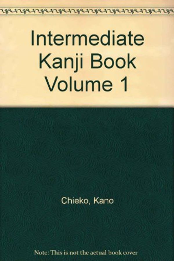 Cover Art for 9784893582485, Intermediate Kanji Book Volume 1 by Kano Chieko