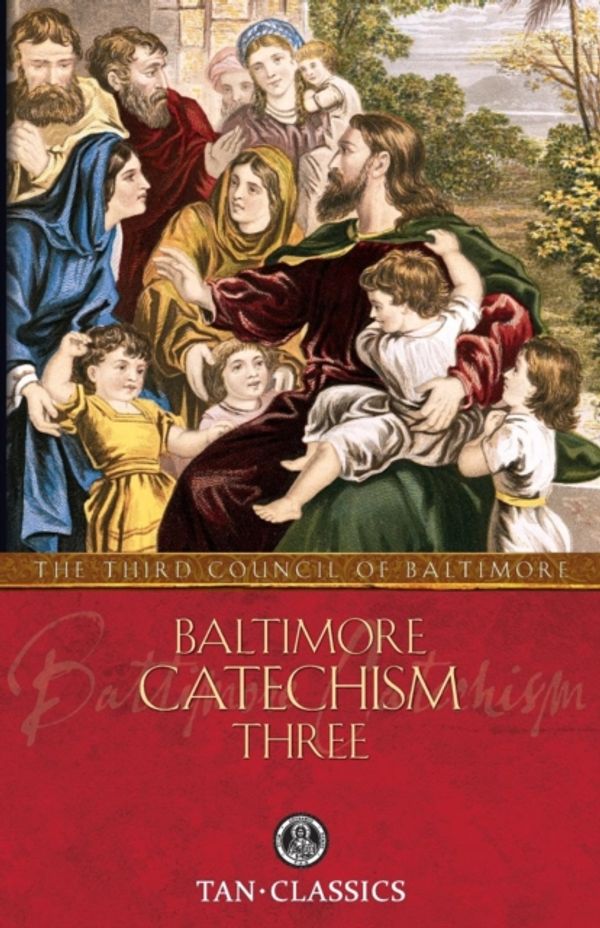 Cover Art for 9780895551467, Baltimore Catechism Three by The Third Council of Baltimore