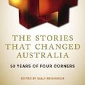 Cover Art for 9780733331053, The Stories That Changed Australia (Paperback) by Sally Neighbour