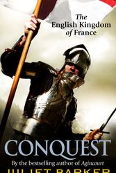 Cover Art for 9780349122021, Conquest: The English Kingdom of France 1417-1450 by Juliet Barker