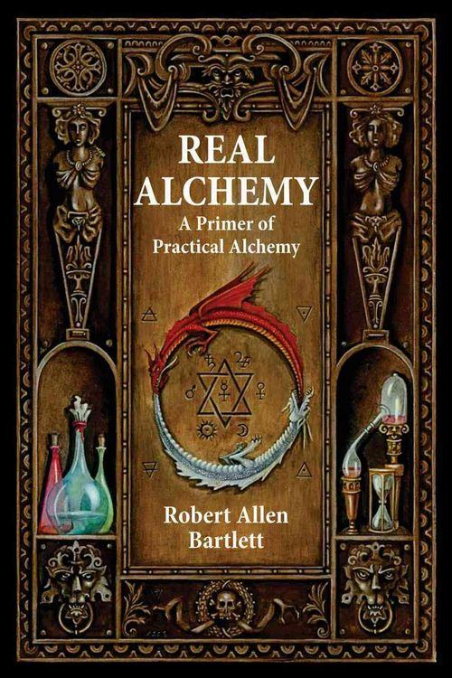 Cover Art for 9780892541508, Real Alchemy: A Primer of Practical Alchemy by Robert Allen Bartlett