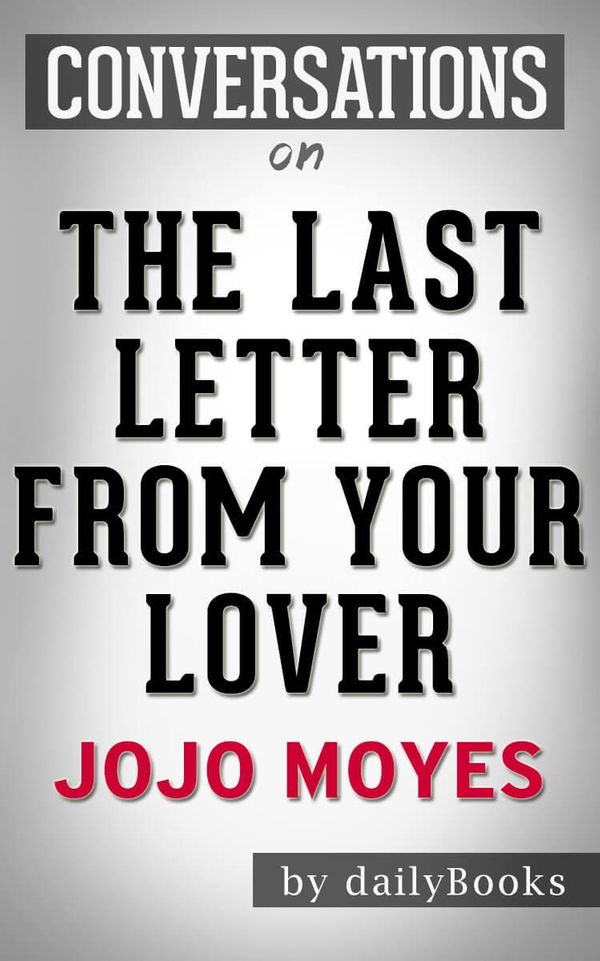 Cover Art for 1230001283495, The Last Letter from Your Lover: A Novel By Jojo Moyes Conversation Starters by dailyBooks