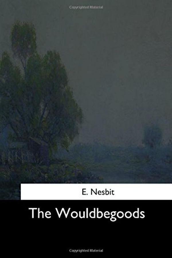 Cover Art for 9781544729190, The Wouldbegoods by E. Nesbit