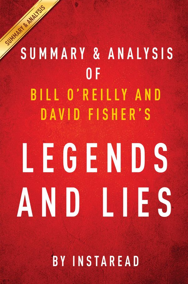 Cover Art for 1230000437066, Legends and Lies by Bill O'Reilly and David Fisher Summary & Analysis by Instaread