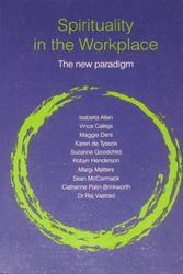 Cover Art for 9780975249475, Spirituality in the Workplace - The New Paradigm by Robyn Henderson, Isabella Allan, Vince Calleja, Maggie Dent, Karen Tysson, Suzanne Goodchild, Margi Matters, Sean McCormack, Dr Raj De Catherine-Vastrad