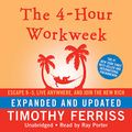 Cover Art for 9781441737564, 4-Hour Workweek : Escape 95, Live Anywhere, and Join the New Rich, Library Edition by Timothy Ferriss