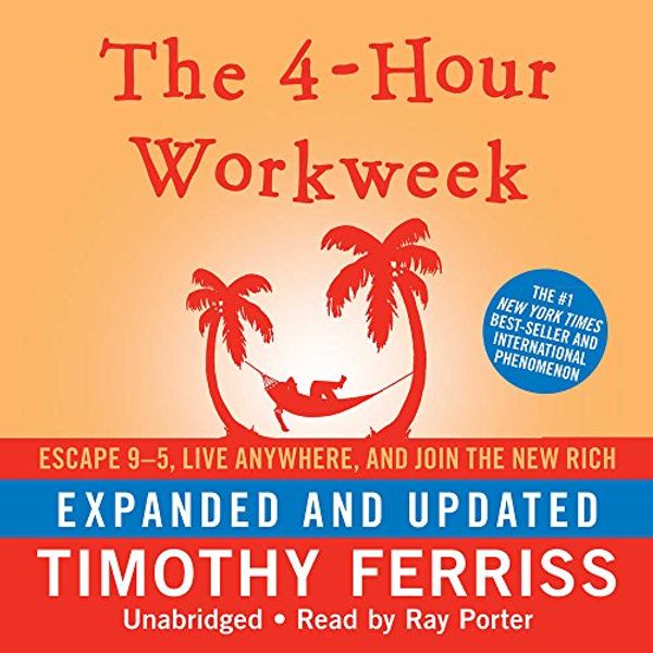 Cover Art for 9781441737564, 4-Hour Workweek : Escape 95, Live Anywhere, and Join the New Rich, Library Edition by Timothy Ferriss